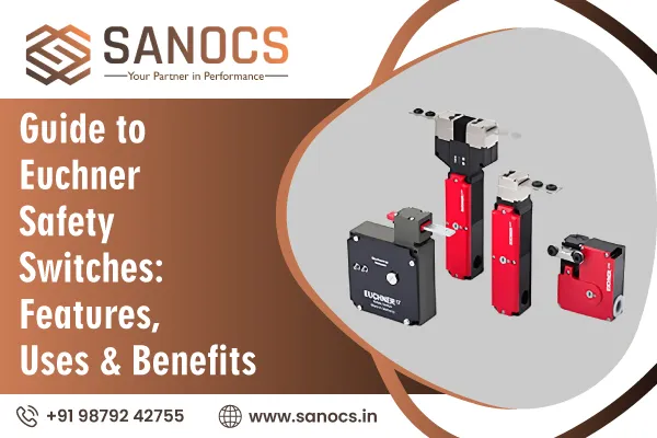Guide to Euchner Safety Switches: Features, Uses & Benefits