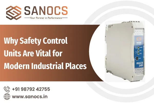 Why Safety Control Units Are Vital for Modern Industrial Places
